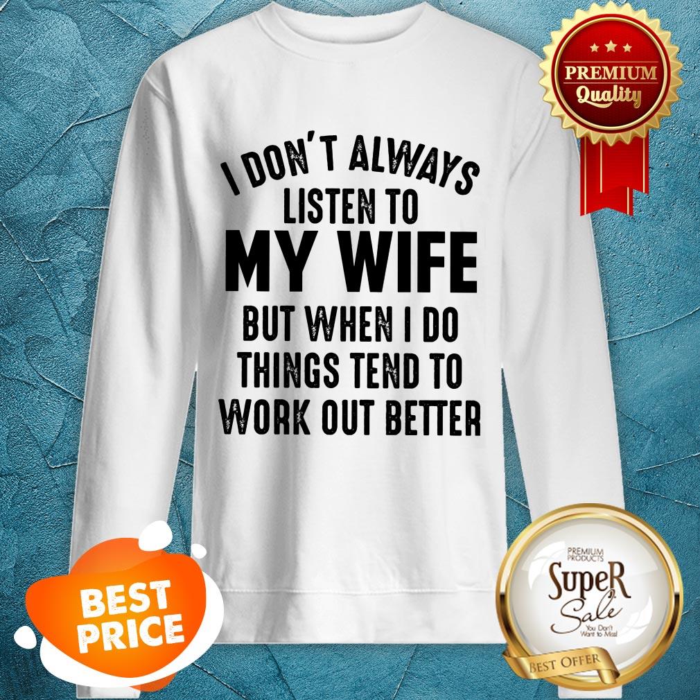 Official I Don't Always Listen To My Wife Shirt