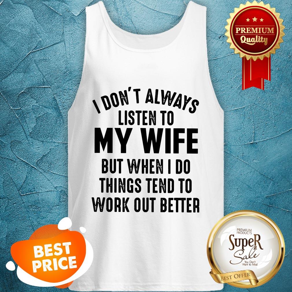 Official I Don't Always Listen To My Wife Shirt