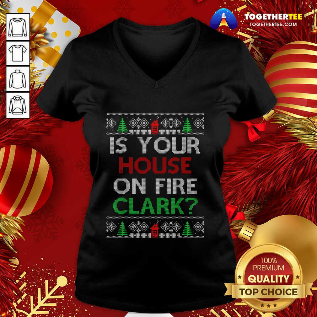 Official Is Your House On Fire Clark Christmas Shirt