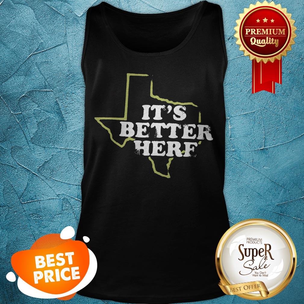 Official It's Better Here Shirt