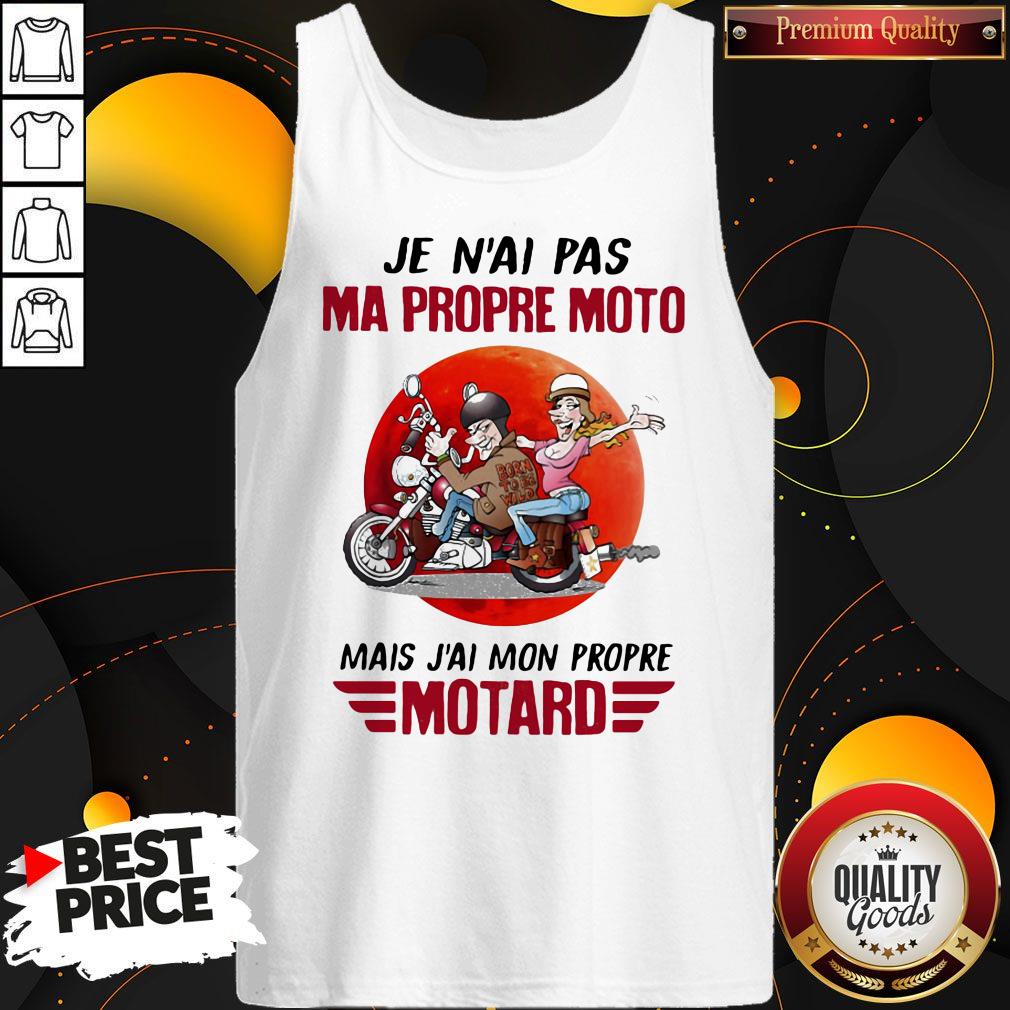 Official Je N'ai Pas Ma Propre Moto Mais J'ai Mon Propre Motard Moon Shirt
