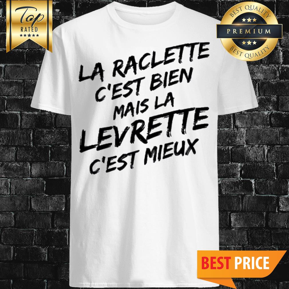 Official La Raclette c’est bien Shirt