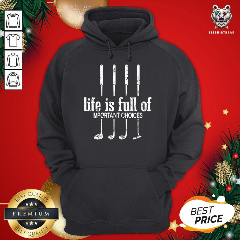 Official Life Is Full Of Important Choices Golf Lover Cute Gift T-Shirt