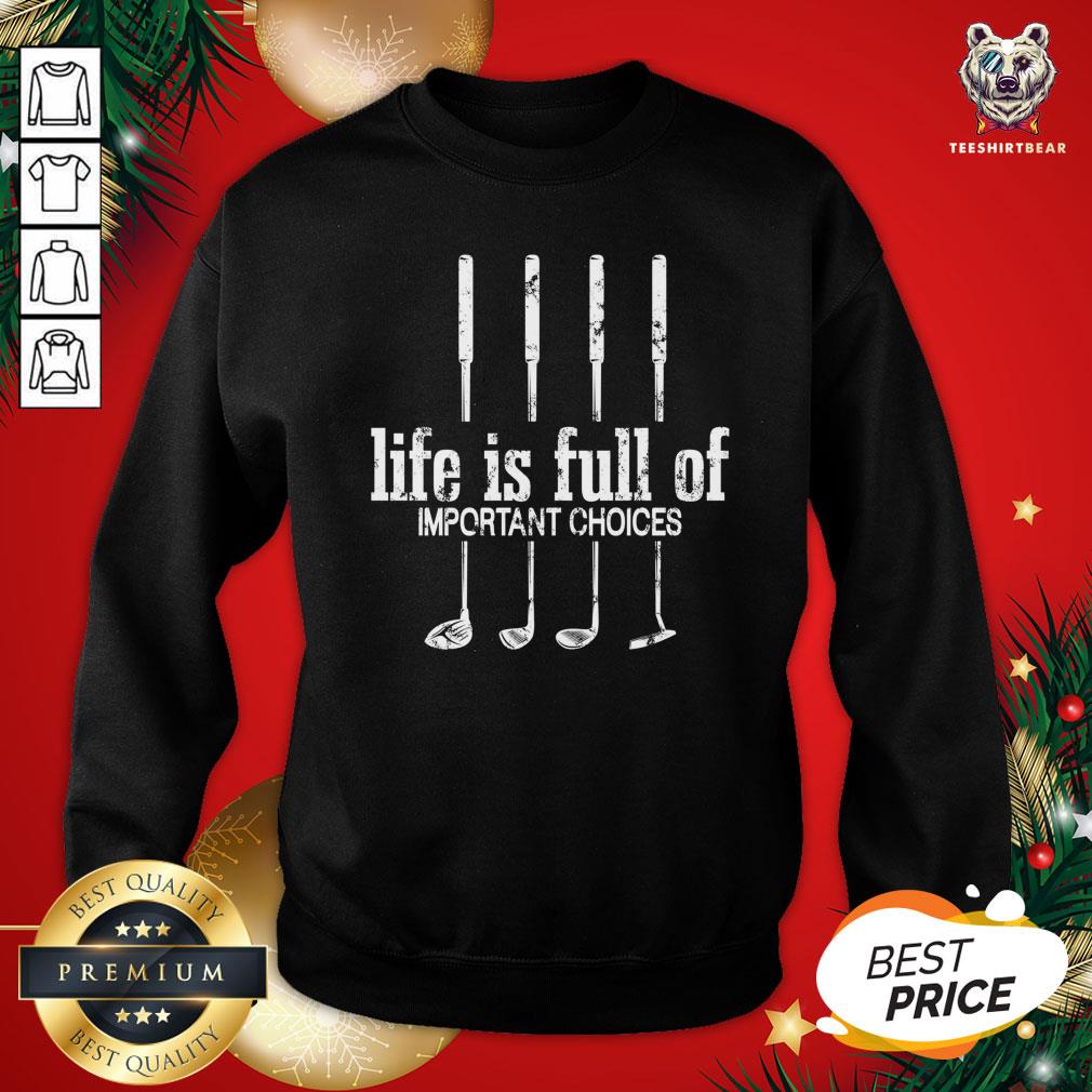 Official Life Is Full Of Important Choices Golf Lover Cute Gift T-Shirt