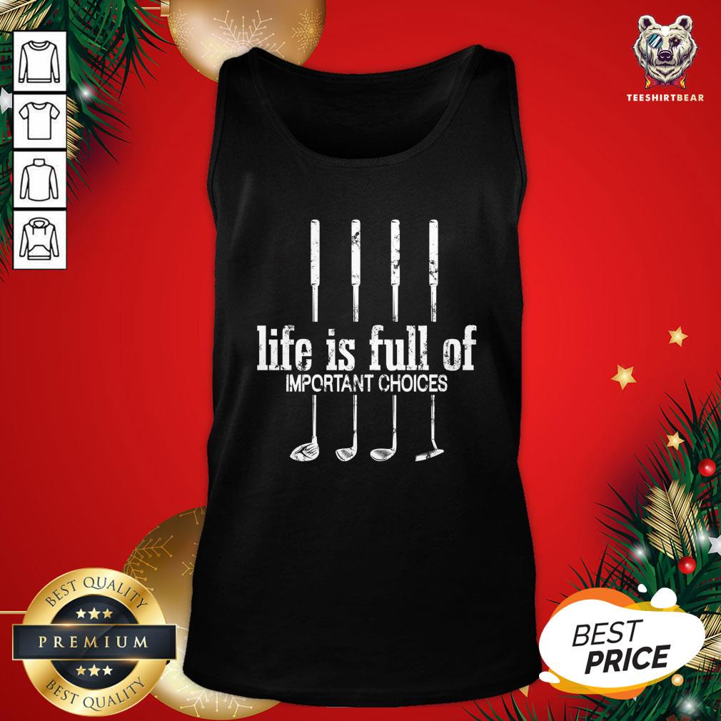 Official Life Is Full Of Important Choices Golf Lover Cute Gift T-Shirt