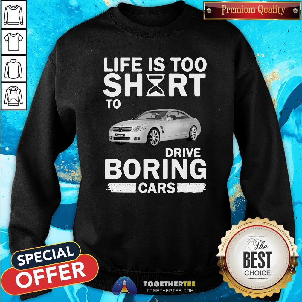 Official Life Is Too Short To Drive Boring Cars Shirt