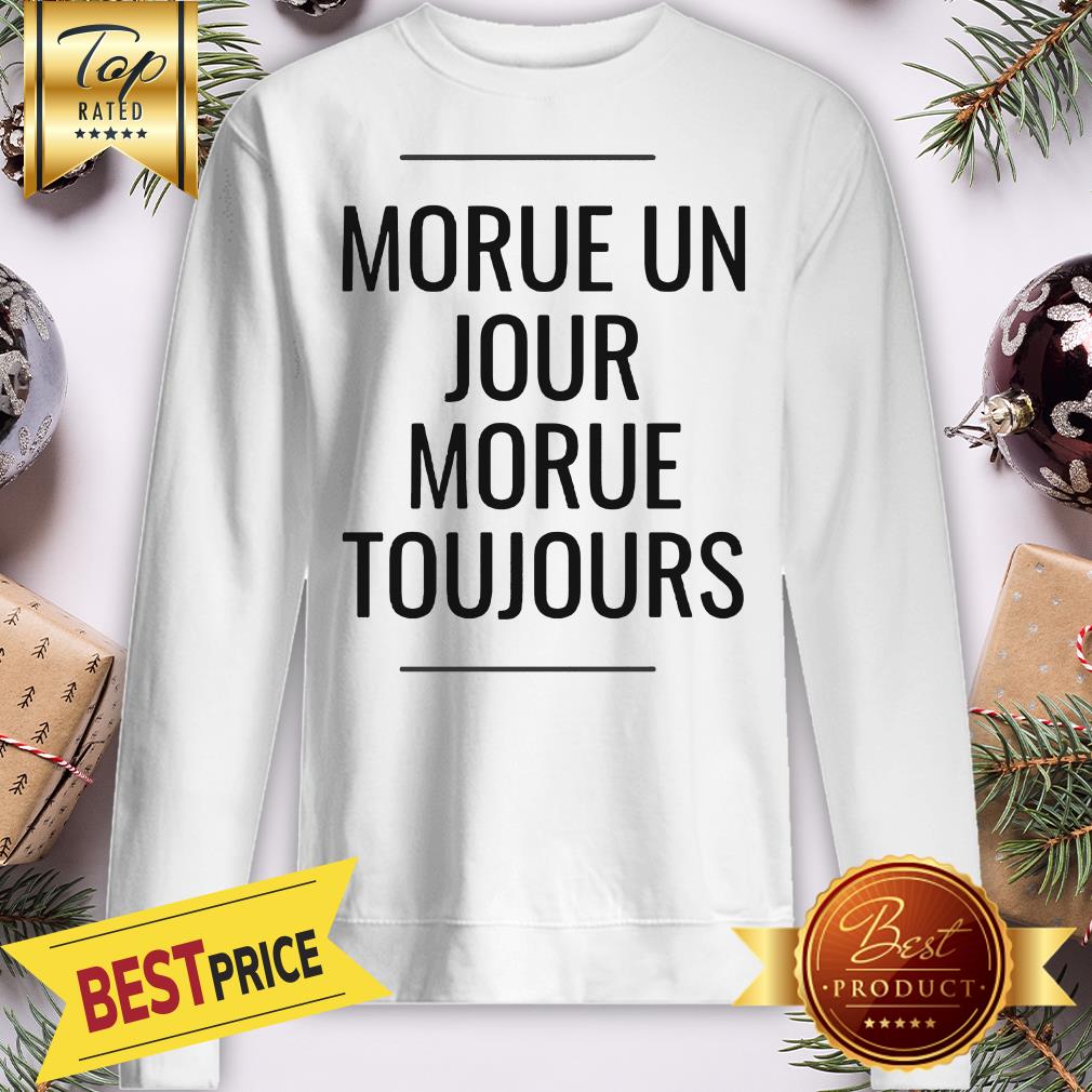 Official Morue Un Jour Morue Toujours Shirt