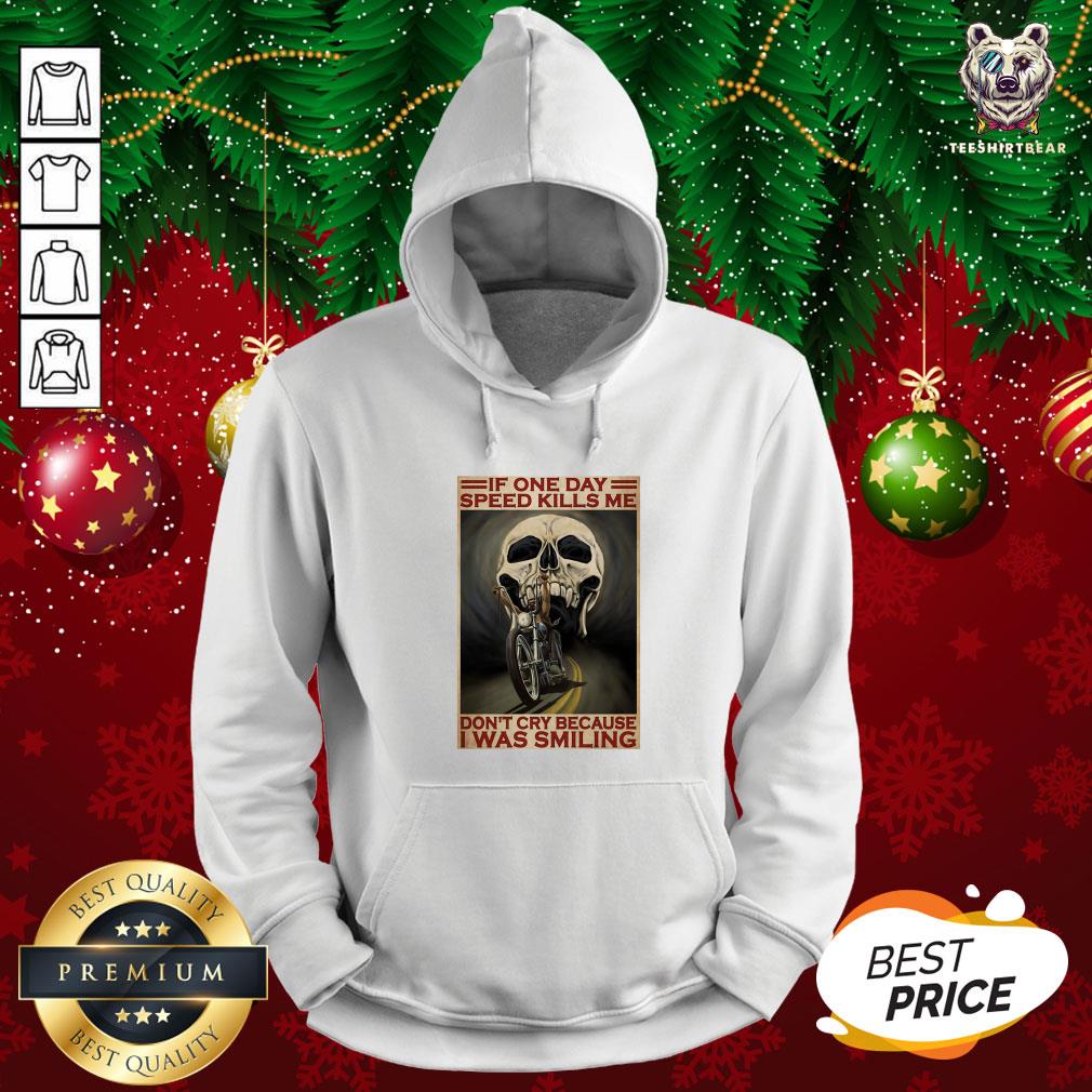 official-motorcycle-if-once-day-speed-kills-me-dont-cry-because-i-was-smiling-skull-hoodie.jpg