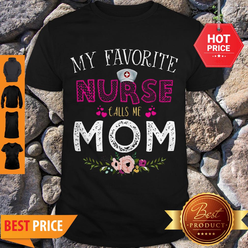 Official My Favorite Nurse Calls Me Mom Floral Shirt