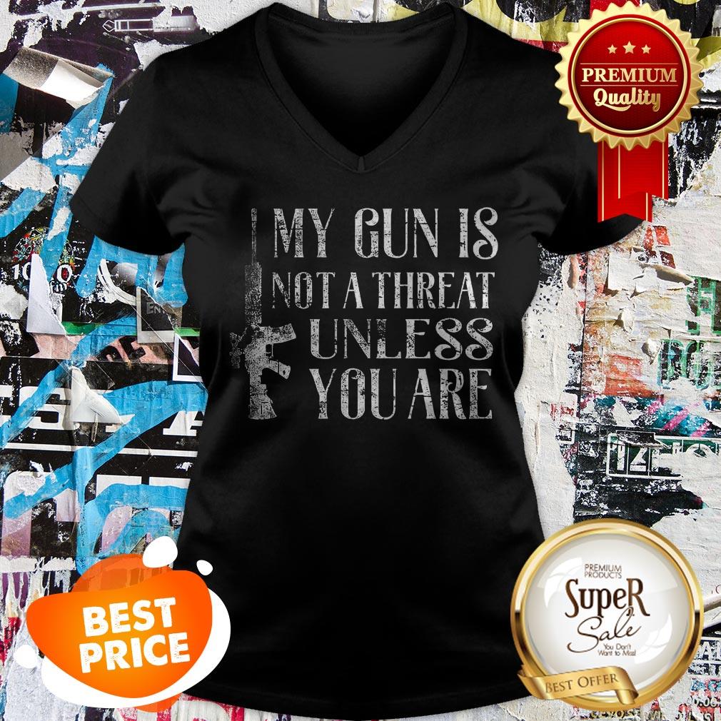 Official My Gun Is Not A Threat Unless You Are Shirt