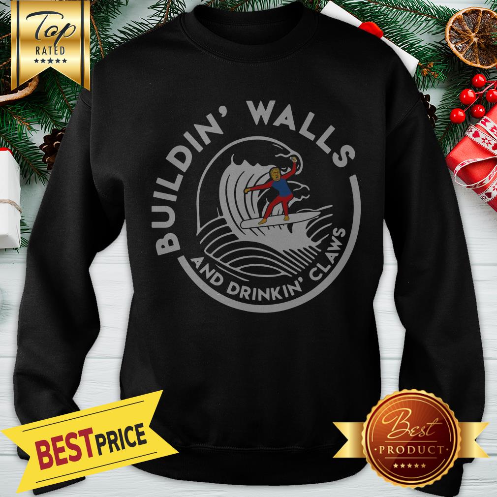 Official Nice Donald Trump Buildin Walls And Drinkkin’ Claws Shirt