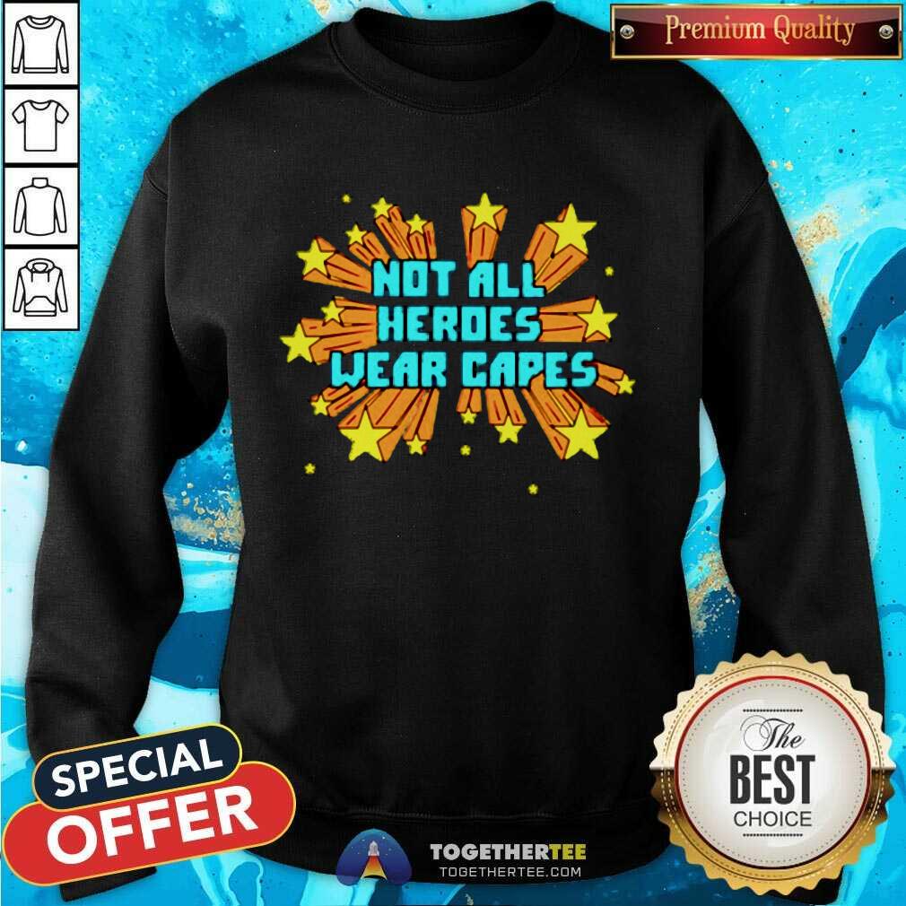 Official Not All Heroes Wear Capes Shirt