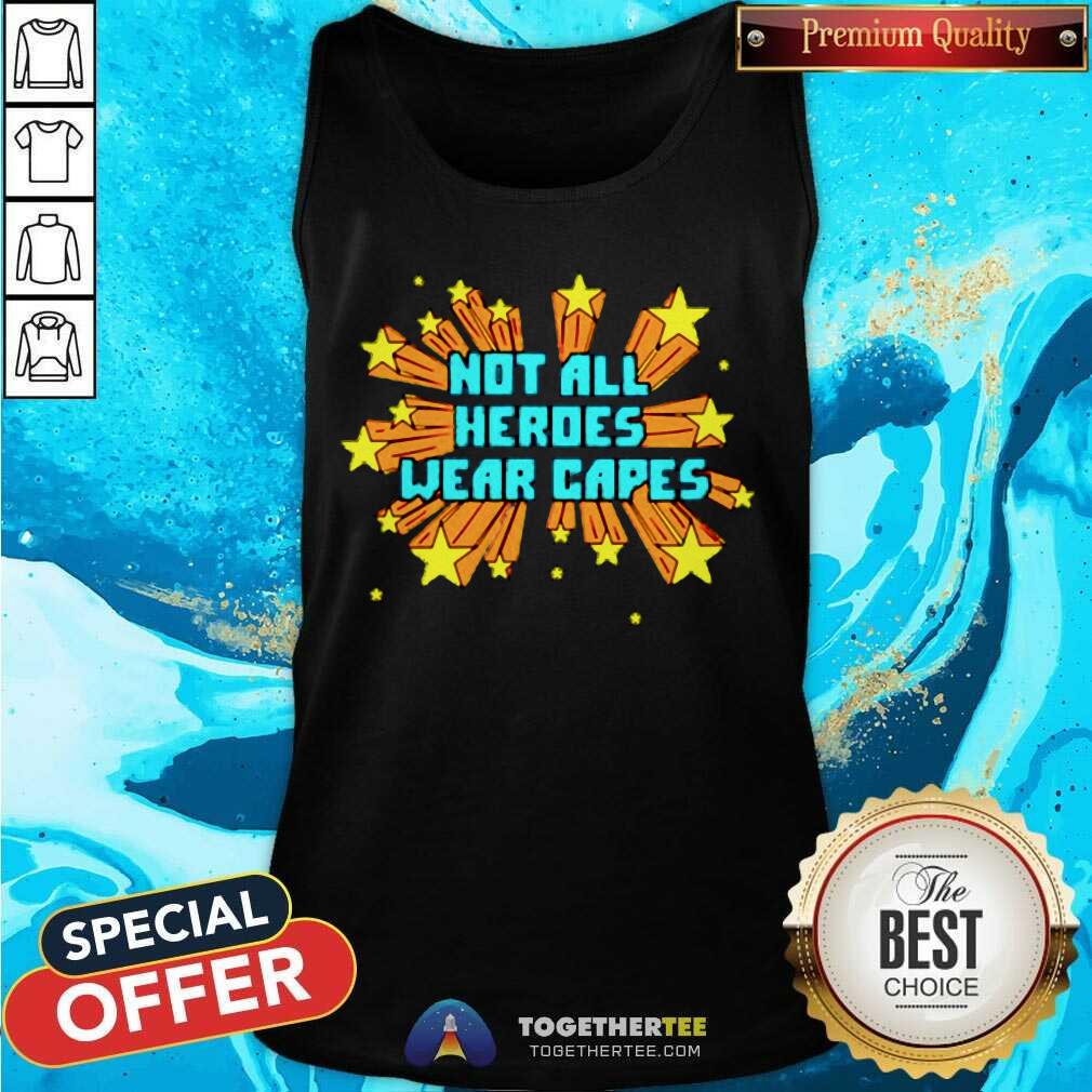 Official Not All Heroes Wear Capes Shirt