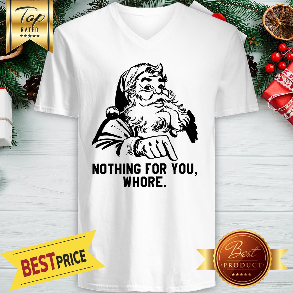Official Nothing For You Whore Santa Shirt