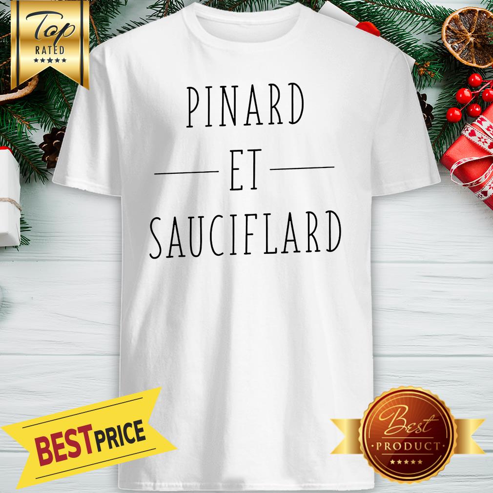 Official Pinard Et Sauciflard Shirt