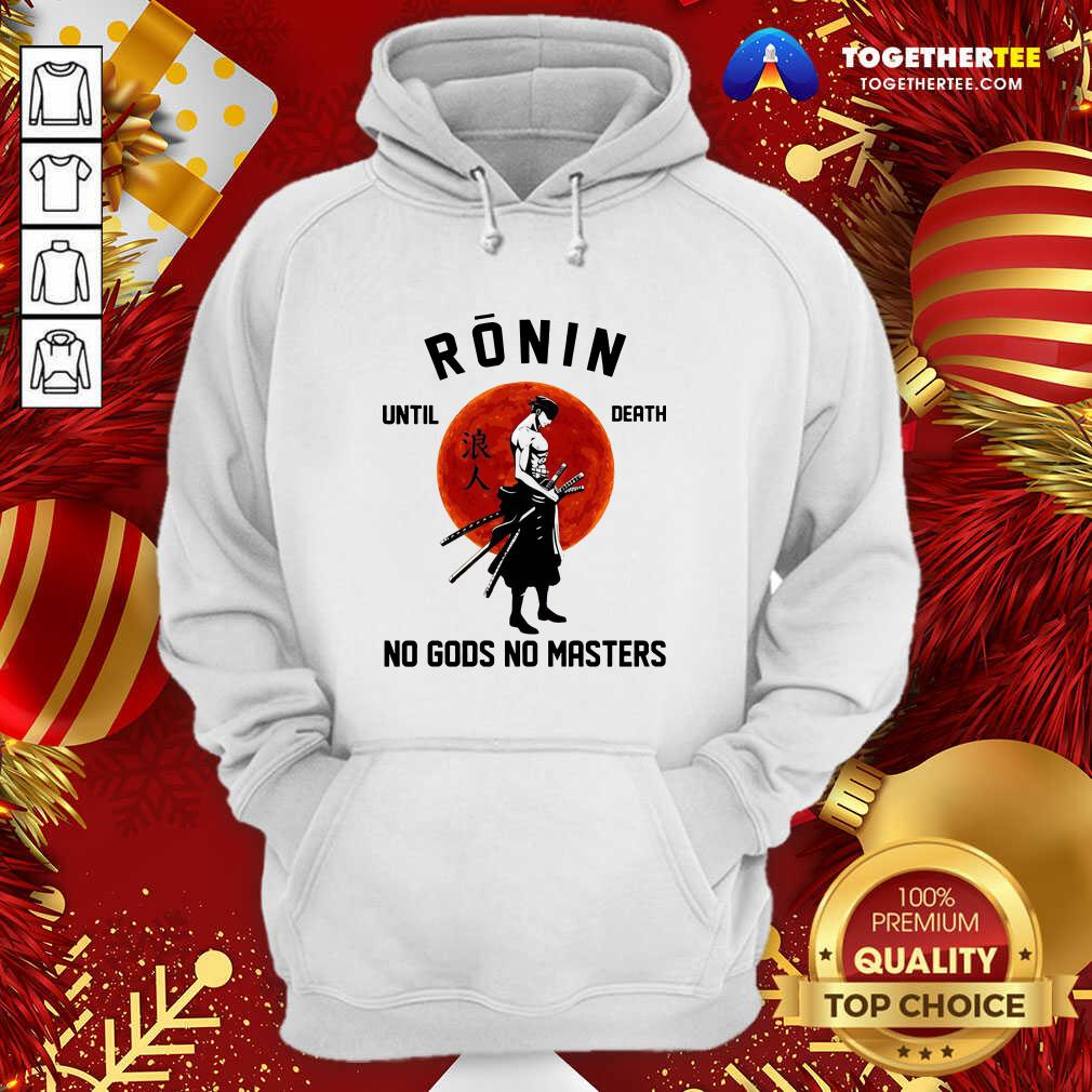 Official Ronin Until Death No Gods No Masters Shirt