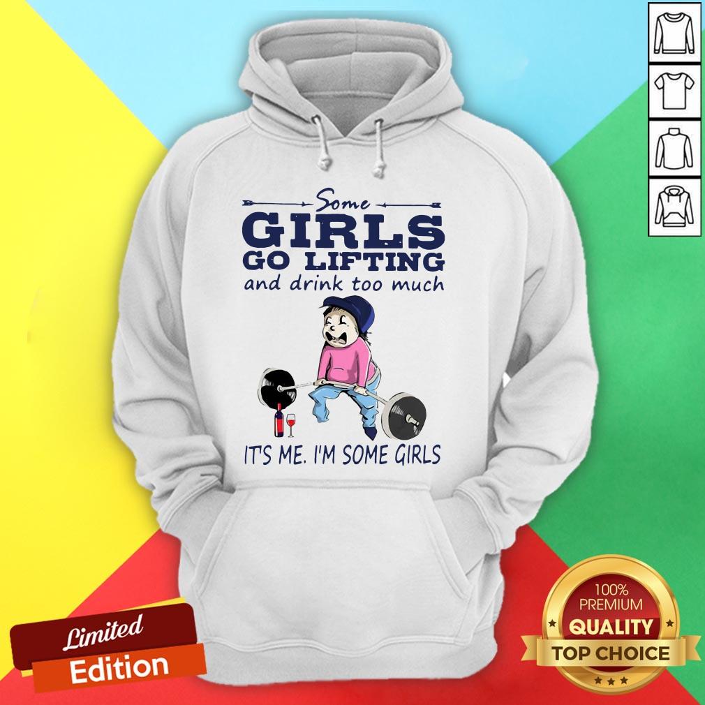 official-some-girls-go-lifting-and-drink-too-much-its-me-ihoodie.jpg
