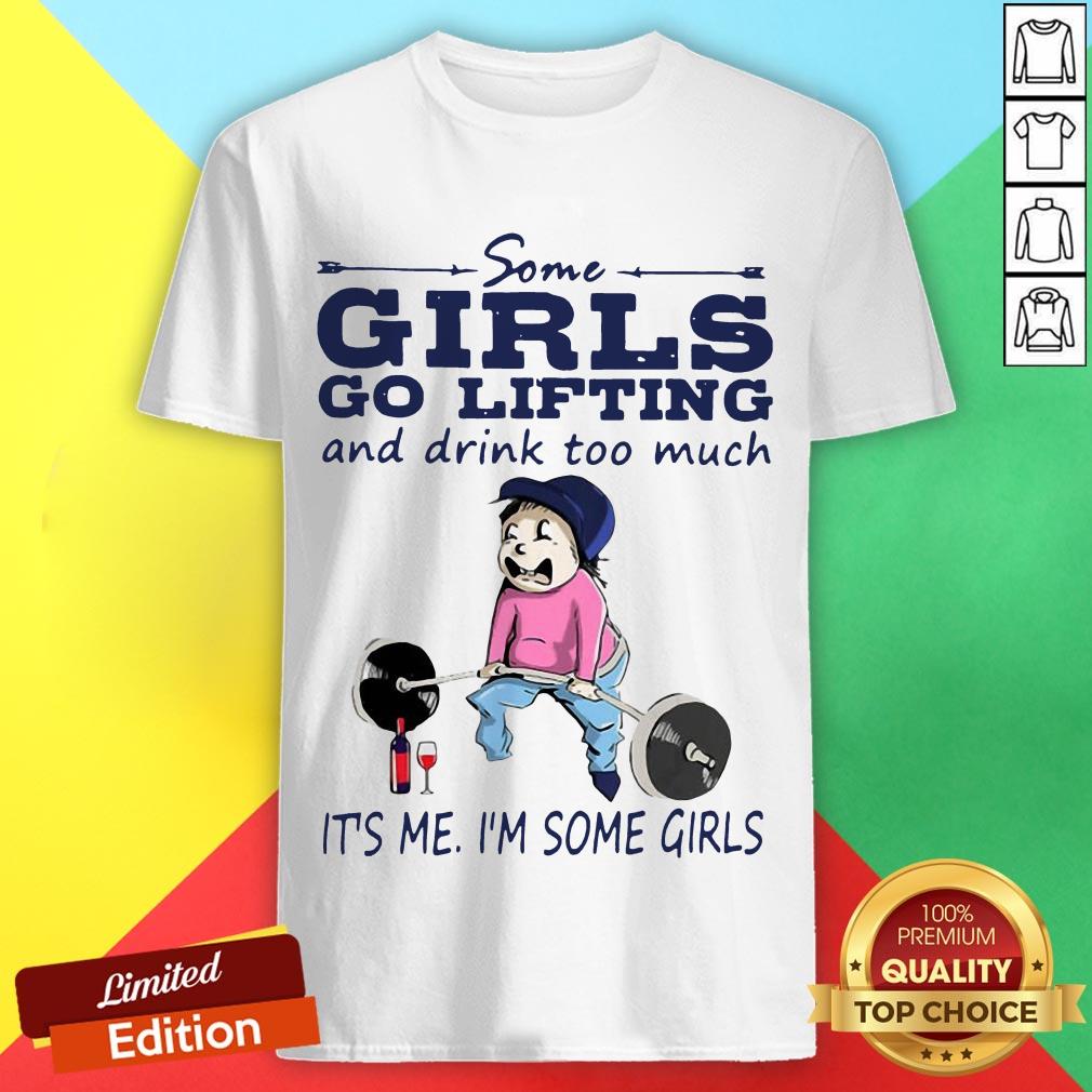 official-some-girls-go-lifting-and-drink-too-much-its-me-imshirt.jpg