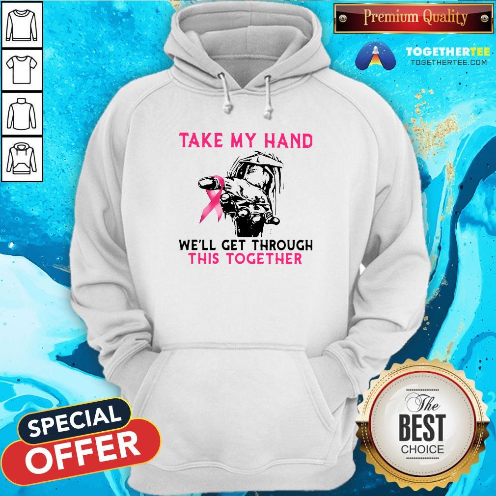 Official Take My Hand We’ll Get Through This Together Shirt