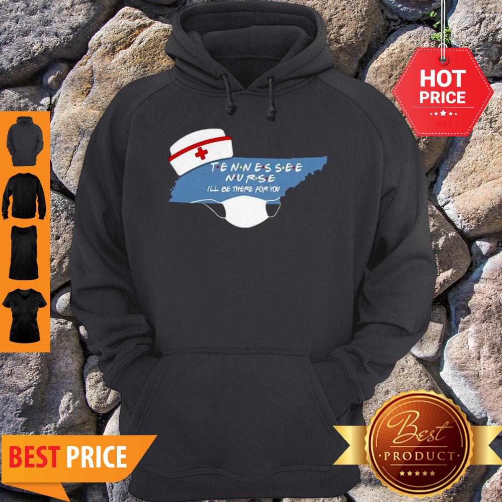 Official Tennessee Nurse I’ll Be There For You Coronavirus Shirt