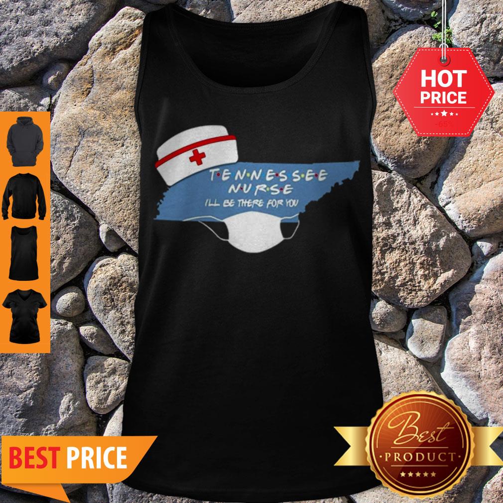 Official Tennessee Nurse I’ll Be There For You Coronavirus Shirt