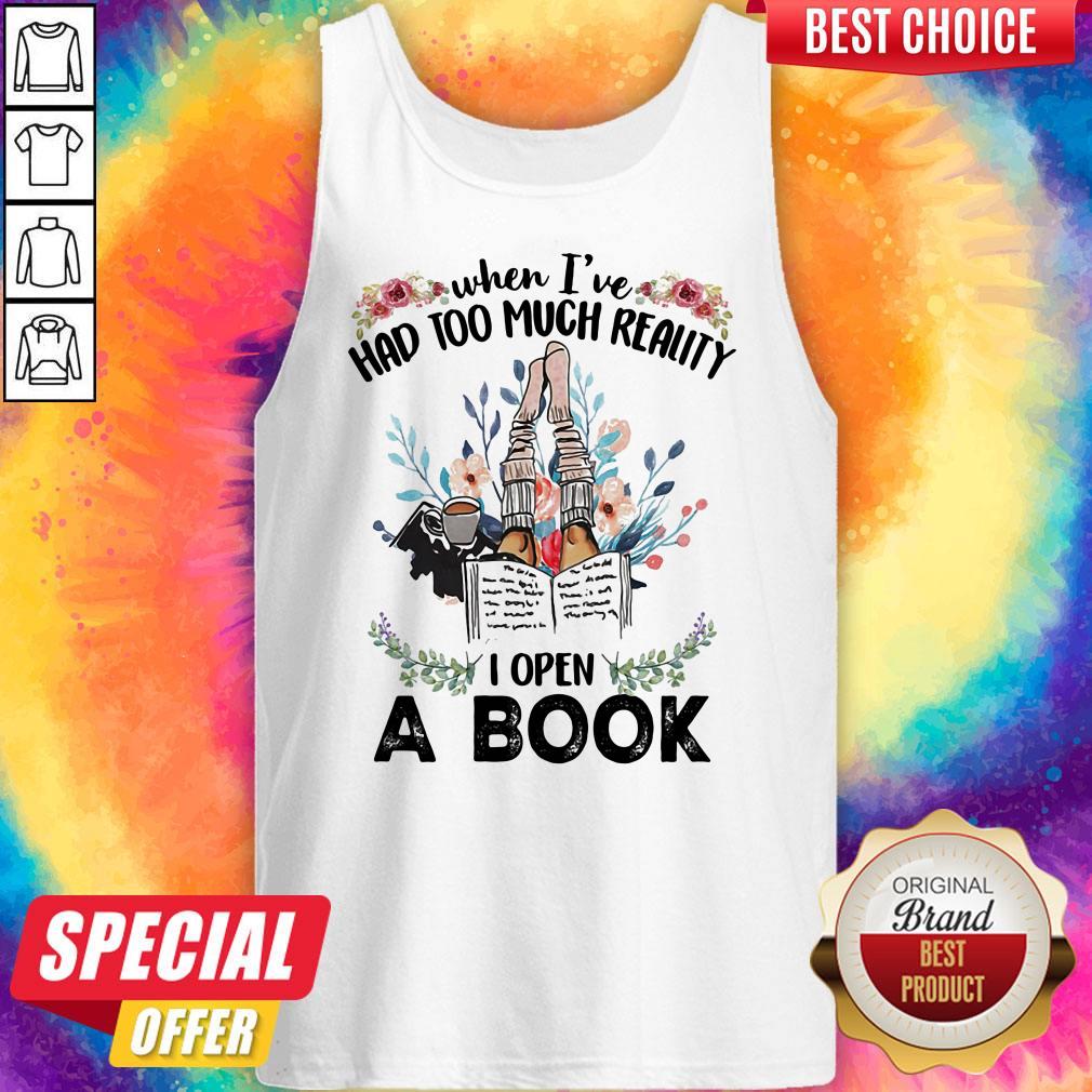 Official When I'Ve Had Too Much Reality I Open A Book Flower Shirt