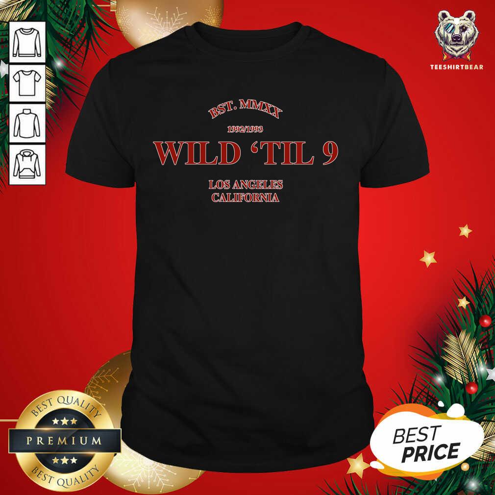 Official Wild Til 9 Los Angeles California 2021 Shirt