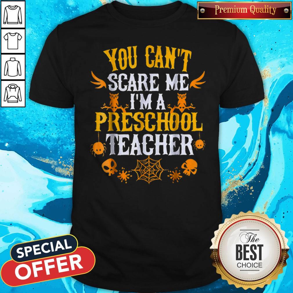 Official You Can’t Scare Me I’m A Preschool Teacher Halloween Shirt
