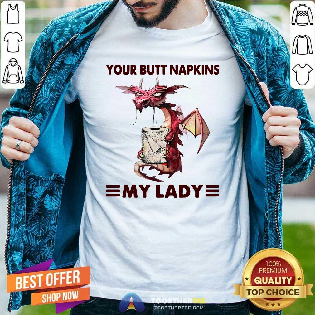 Official Your Butt Napkins My Lady Shirt
