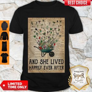 Nice Wheelbarrow Gardening And She Lived Happily Ever After Shirt