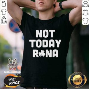 St Patricks Day 4 Not Today Rona Shirt