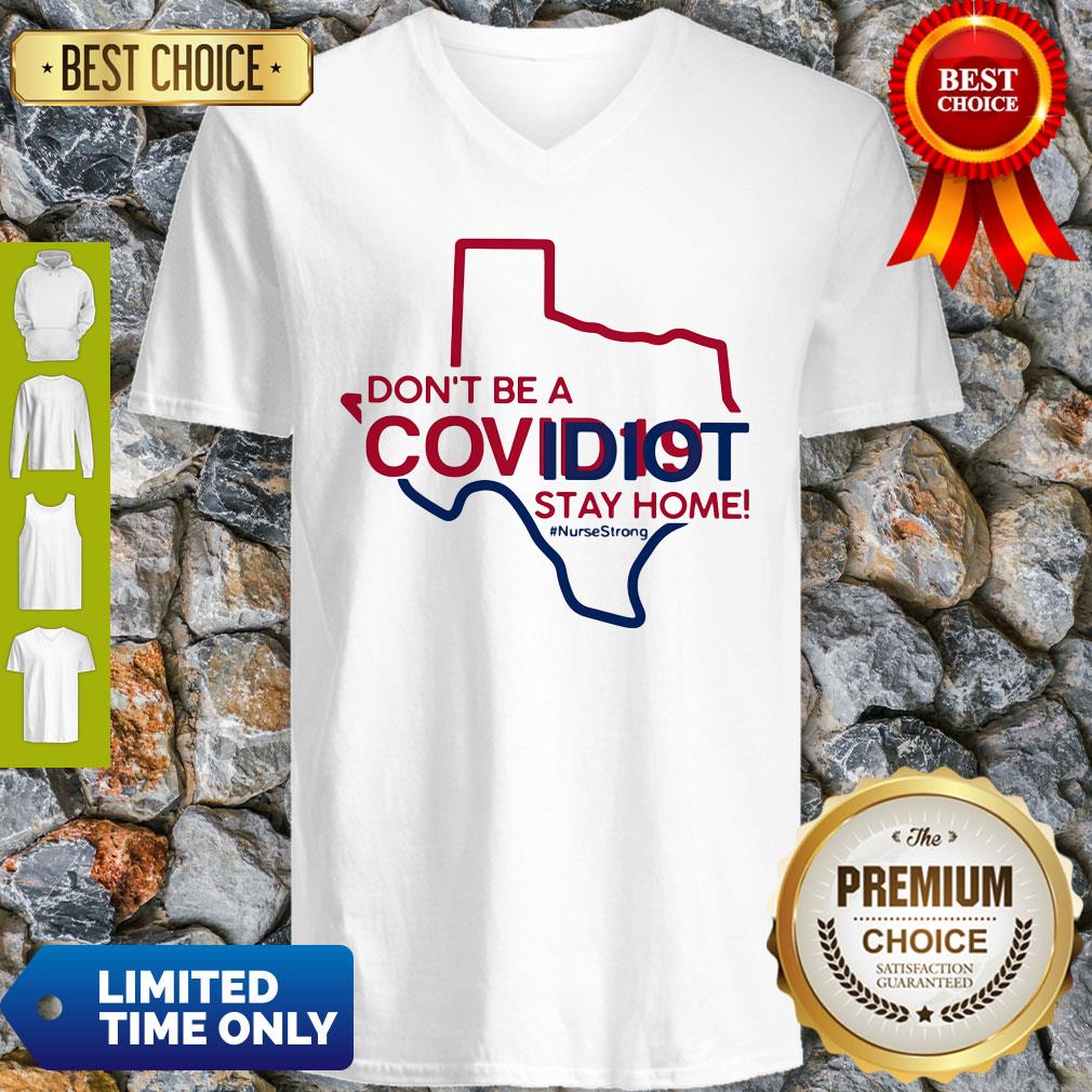 Texas Don't Be A Covid-19 Covidiot Stay Home Nursestrong Shirt