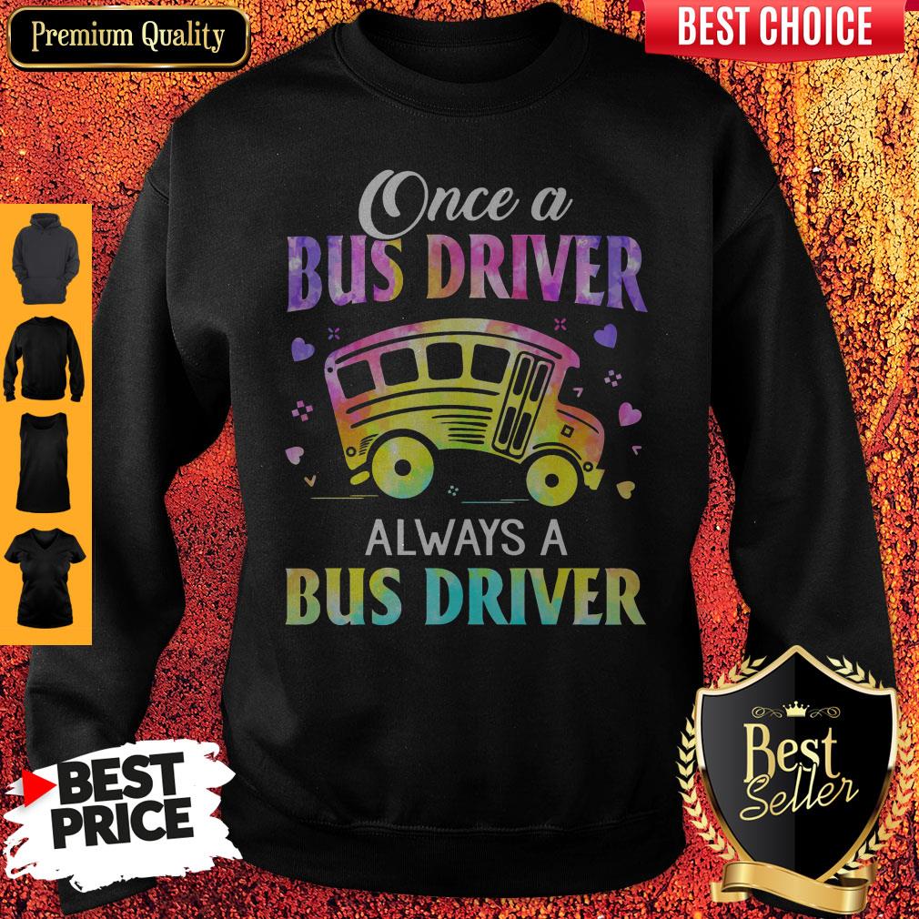 Once A Bus Driver Always A Bus Driver Shirt