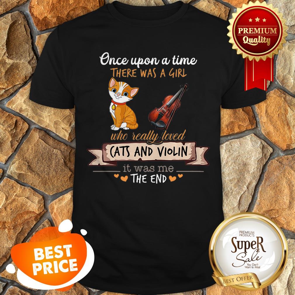 Once Upon A Time There Was A Girl Who Really Loved Cats And Violin Shirt