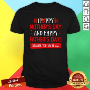 Happy Mother’s Day And Father’s Day Because You Did It All Gift For Single Mom Single Dad Ceramic Coffee Shirt