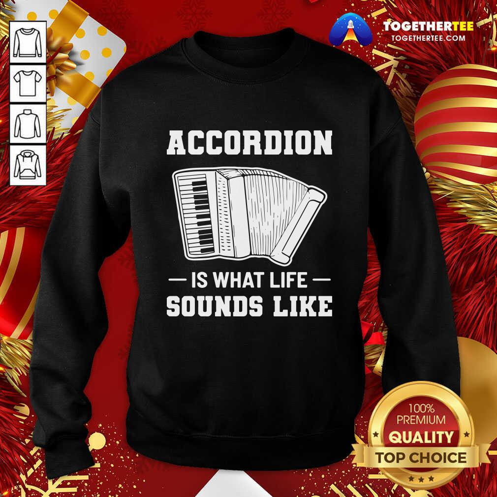 Original Accordion Is What Life Sounds Like Shirt