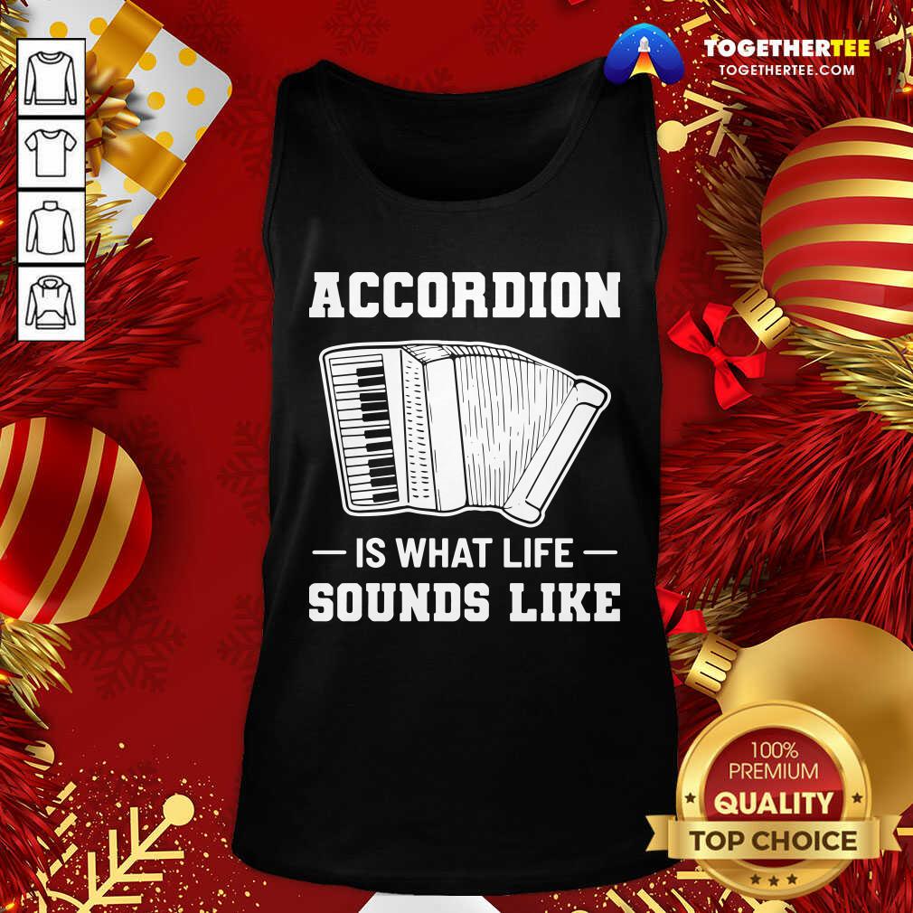 Original Accordion Is What Life Sounds Like Shirt