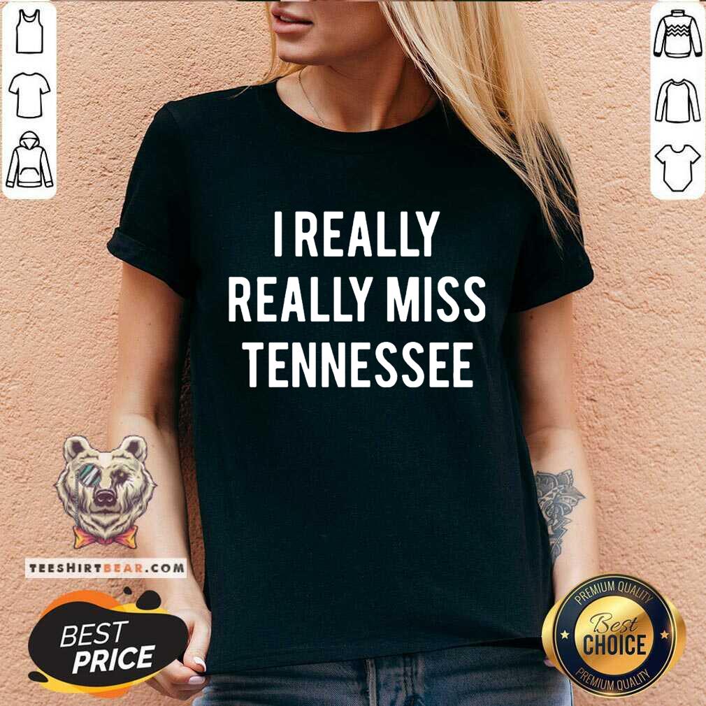 Original I Really Really Miss Tennessee Shirt
