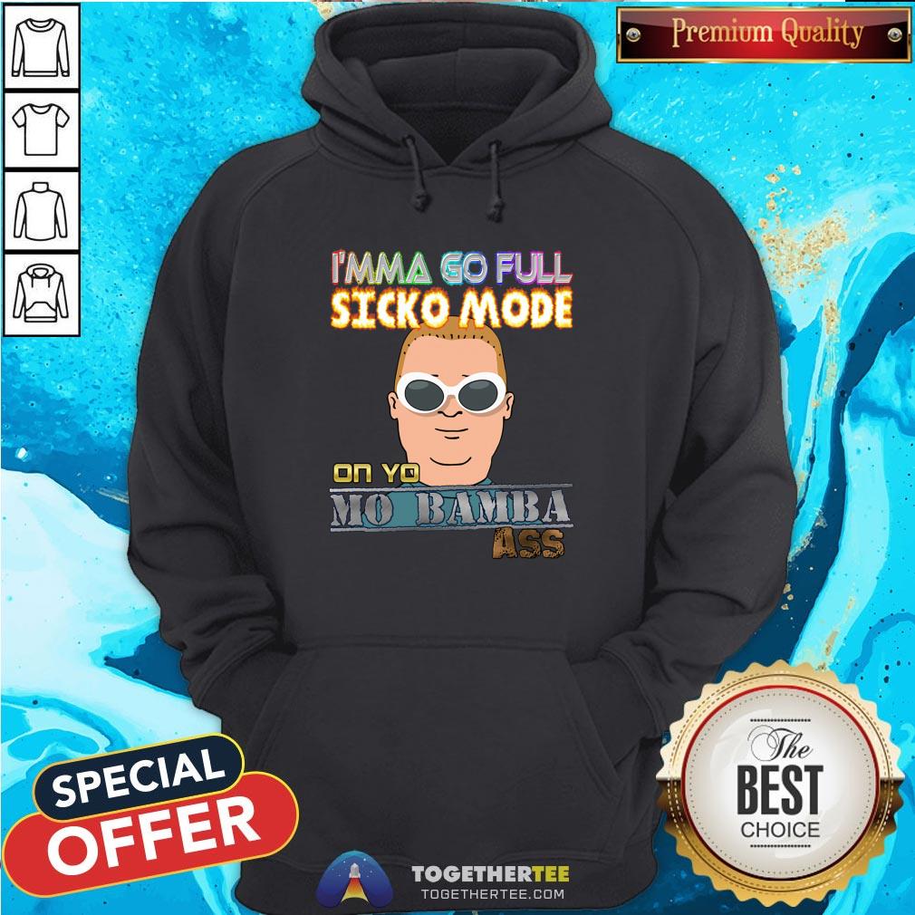 Original I’m Ma Go Full Sicko Mode On Yo Mo Bamba Ass Shirt
