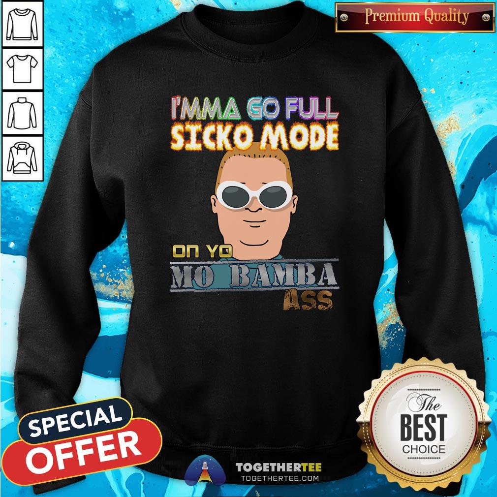 Original I’m Ma Go Full Sicko Mode On Yo Mo Bamba Ass Shirt