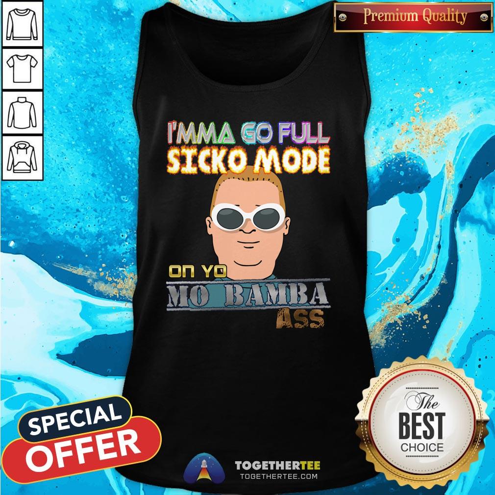 Original I’m Ma Go Full Sicko Mode On Yo Mo Bamba Ass Shirt