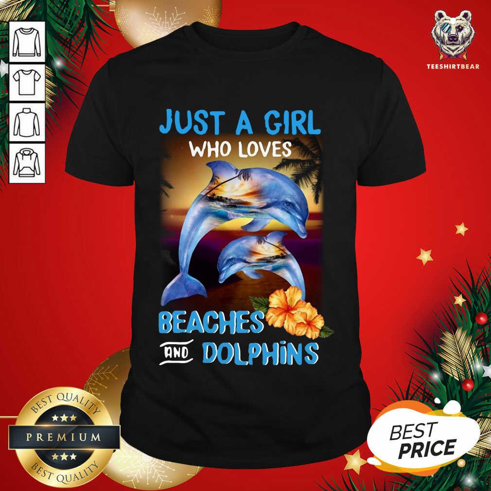 Original Just A Girl Who Loves Beaches And Dolphins Shirt