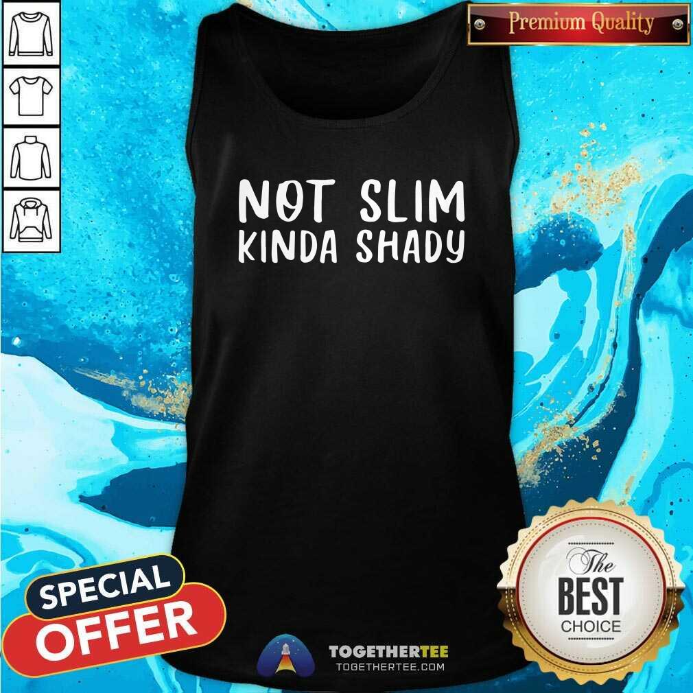 Original Not Slim Kinda Shady Shirt