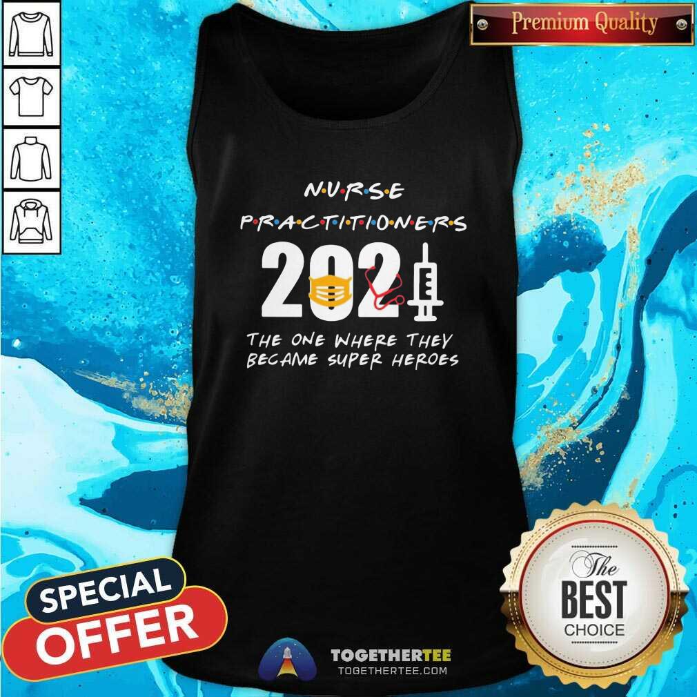 Original Nurse Practitioners 2021 The One Where They Became Super Heroes Shirt
