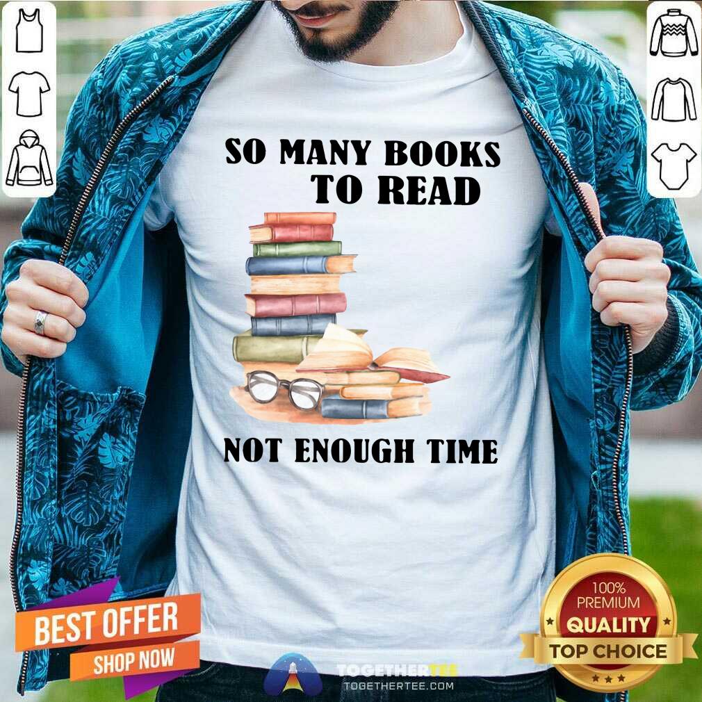 Original So Many Books To Read Shirt