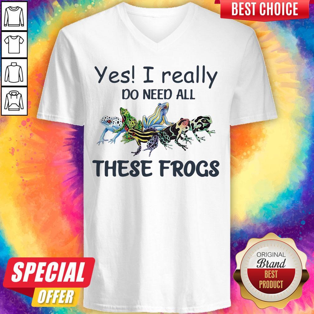 Original Yes I Really Do Need All These Frogs Colorful Frog Shirt