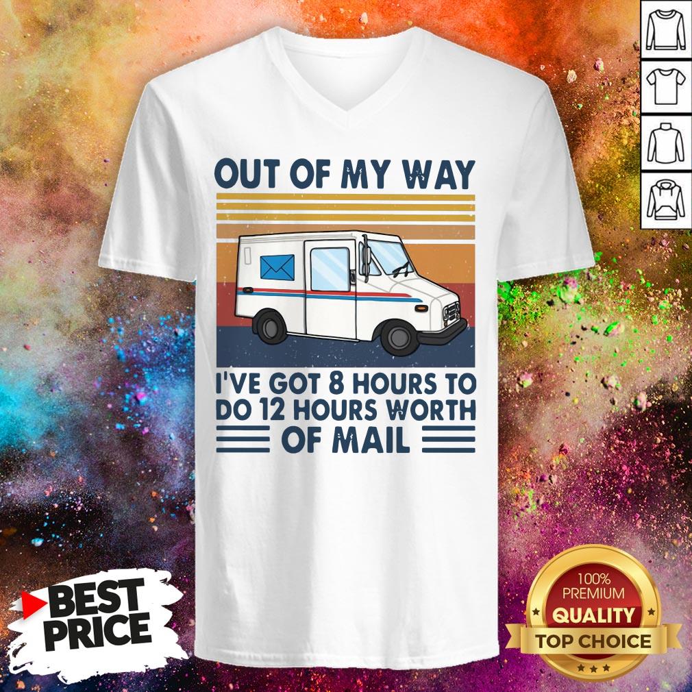 Out Of My Way I’ve Got 8 Hours To Do 12 Hours Worth Of Mail Vintage Shirt