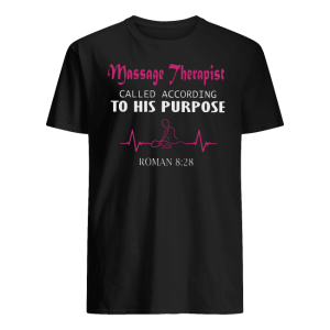 Massage Therapist Called According To His Purpose Shirt