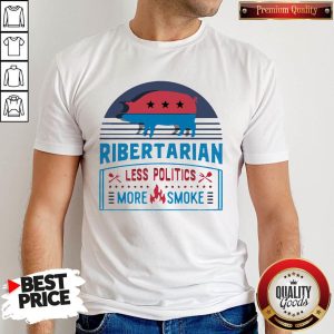 Ribertarian Less Politics More Smoke Bbq Shirt