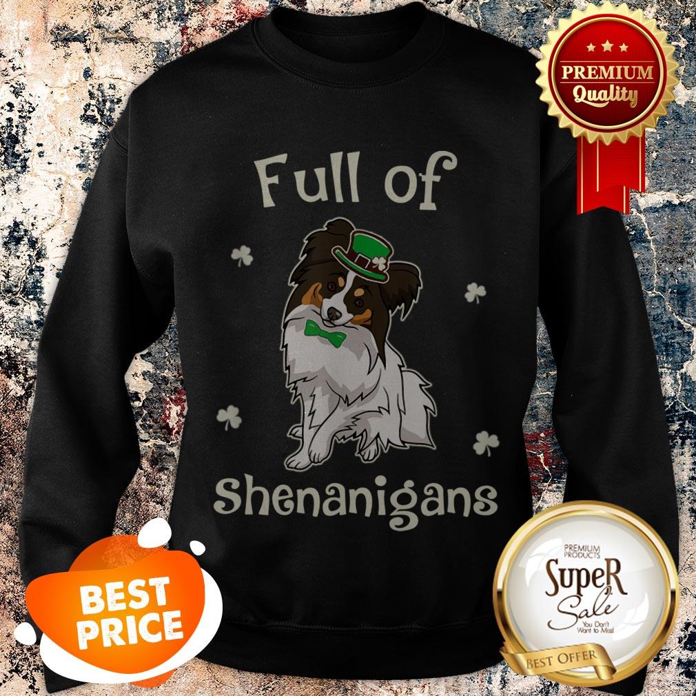 Papillon-Dog Full Of Shenanigans Irish Funny Patricks Shirt